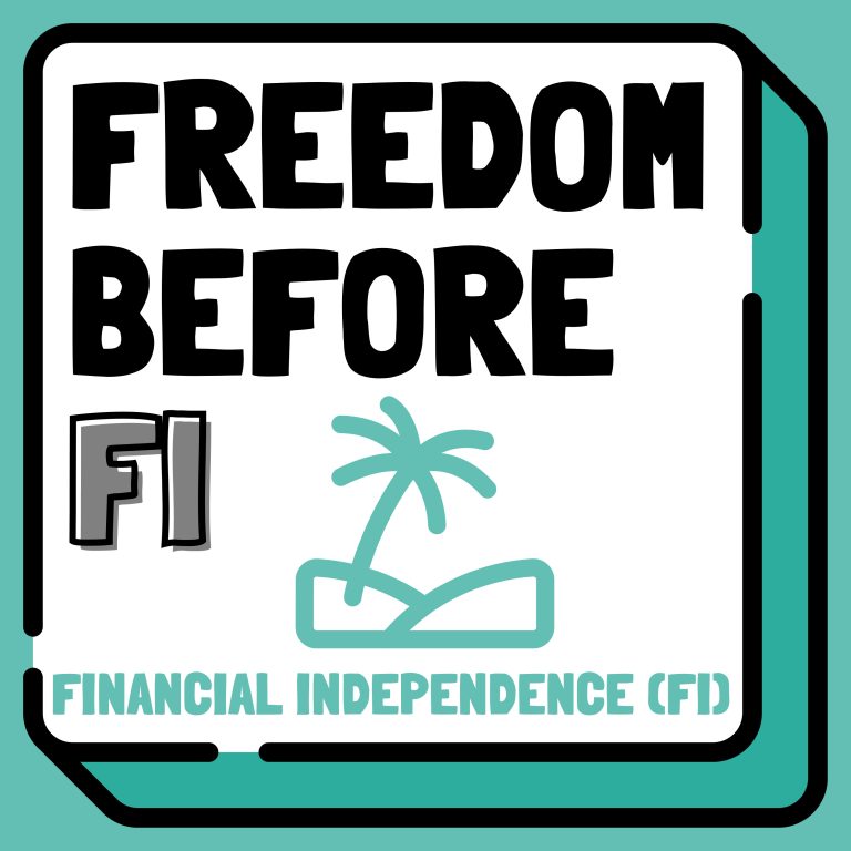 Freedom Before FI | Life Design, Purpose, Sabbaticals, Coast FI & Financial Independence (FIRE)